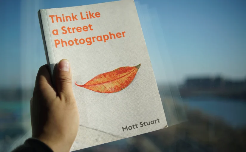 What I learn from Think Like a Street Photographer